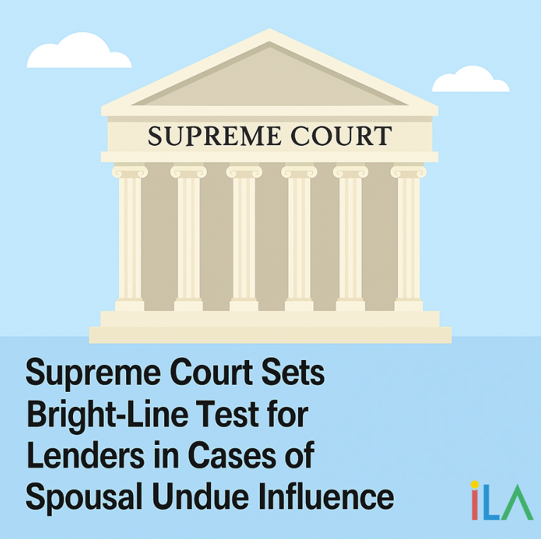 Supreme Court Sets Bright-Line Test for Lenders in Cases of Spousal Undue Influence